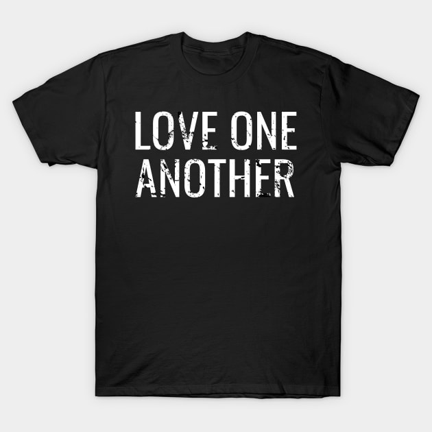Love One Another - Christian Quotes T-Shirt by ChristianShirtsStudios